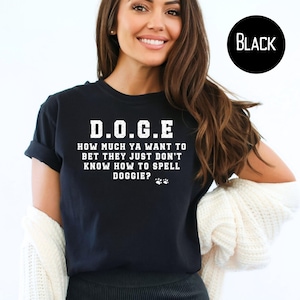 DOGE Shirt Joke, Funny Anti-Doge Comfort Colors® Tee Shirt, Doge Bet They Didn&#39;t Know How to Spell Doggie, Anti Elon Musk, Anti Trump Shirt