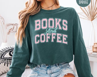 Books And Coffee Long Sleeve Comfort Colors Tee Shirt Gift for Book Lover, Bookish Tee, Reading Tee, Books Coffee Lover Gift, Bookworm Tee