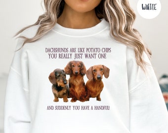 Dachshunds Are Like Potato Chips Funny Wiener Dog Gift Sweater for Doxie Lover, Funny Doxie Mama Gift, Doxie Mom Sweatshirt, Dachshund Shirt