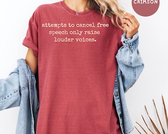 Attempts To Cancel Free Speech Only Raise Voices Louder Anti Trump Censorship Comfort Colors Free Speech Protest Shirt, Anti Censorship Tee