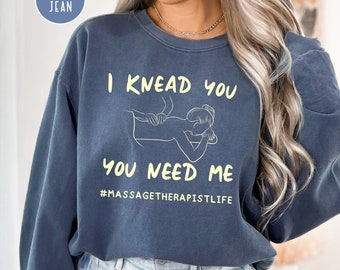 Massage Therapist Comfort Colors® Sweatshirt Gift for Massage Therapist, I Knead You Massage Therapist Sweater, Massage Expert Gift Shirt