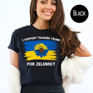 Stand With Ukraine Shirt, Anti-Trump Tee Shirt, Support Ukraine Comfort Colors® Tee Shirt, I Support Trading Trump for Zelensky Tee Shirt