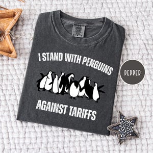 I Stand With Penguins Against Tariffs Comfort Colors Trump Protest Shirt, Resist Shirt, Funny Anti Tariffs Shirt, Anti Trump Tee, Anti Maga