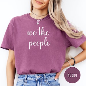 We The People Comfort Colors® Tee Shirt, Power of the People Pro Democracy, Government By and For The People, We the People Constitution Tee