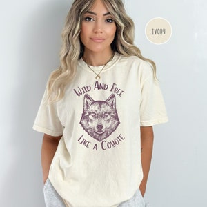 Coyote Wild and Free Comfort Colors® T-Shirt Gift for Animal Lover, Coyote Tee Shirt, Animal Lover Gift, Nature Lover Gift Tee, Coyote Shirt