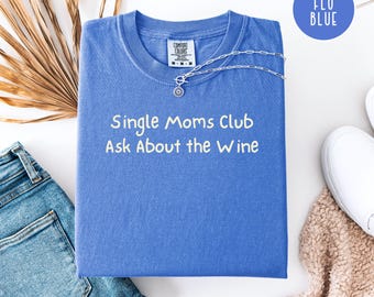 T-shirt amusant aux couleurs du confort pour maman célibataire, cadeau de fête des mères pour maman seule