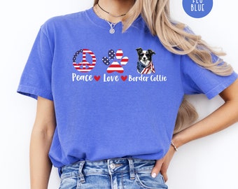 Peace Love Border Collie 4th of July Shirt, Patriotic Border Collie Comfort Colors® Gift for Border Collie Mom, Dog Lover Fourth of July Tee