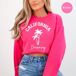California Dreaming Crewneck Sweatshirt, California Vacation Gift Sweatshirt, California Dreaming Beach Gift, California Travel Gift Shirt