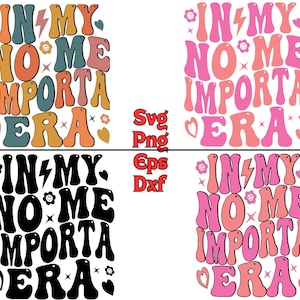 In my No Me Importa Era Svg Png Eps, Latina SVG, In my I don&#39;t care era in Spanish, Dia de San Valentin en espanol Digital download