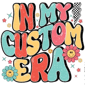 In My Custom Era SVG PNG: Groovy Boho Design (Digital Download)