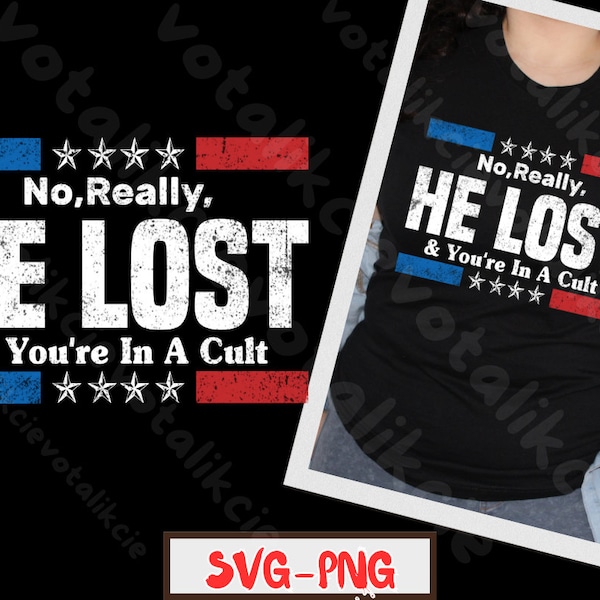 No Really He Lost & You’re In A Cult Svg ,US President 2024, Funny Cult,Positive Quote Svg, svg files for cricut, svg files