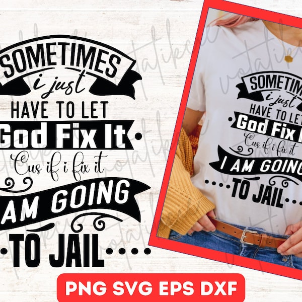 Sometimes I Just Have To Let God Fix It Dvg, Humor Svg Funny Quote Svg,Snarky Mom Svg,Adult Humor Svg,Snarky Sayings,Mom Humor Svg, cut file