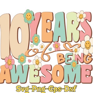10 Years of being awesome Svg| 10th Birthday| Girl Birthday| Retro Groovy|birthday girl gift| Girls Birthday Tee| Tie Dye Birthday| birthday