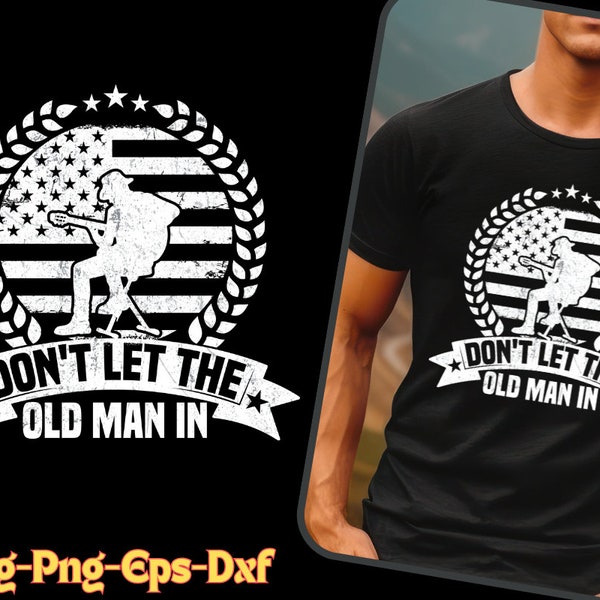 Dont let the old man in tshirt etsy