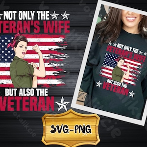 Not only but the veteran&#39;s wife but also the veteran Svg ,wife t-shirt, Veterans day Svg,army veteran,independence day Svg ,memorial day Svg