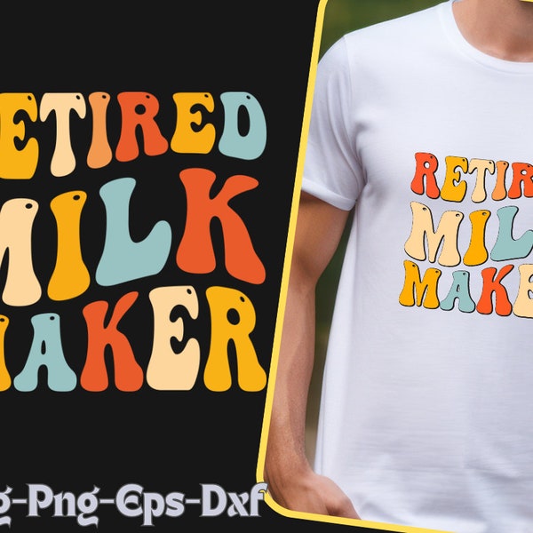 Retired Milk Maker Svg ,Milk Maker,Breastfeeding Shirt Png,New Mom Gift,Breast Feeding Mom Gift,Funny Mom Svg,Mom life Svg,New To Born Svg