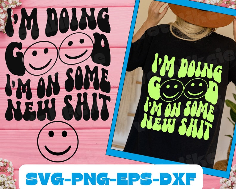 I m Doing Good I m On Some New Shit Svg Png Good Vibes Svg Folklore i-m-doing-good-i-m-on-some-new-shit-svg-png-good-vibes-svg-folklore