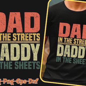 Dad in the streets daddy in the sheets Svg Png / Funny dad shirt / Instant download / Sublimation