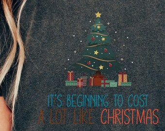 Starting to Cost a lot like Christmas Tree Present Shirt Best Friend Mom Sister Holiday tee Aunt Nana Gift Co-Worker