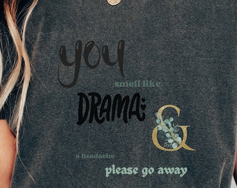 Drama and a Headache Go Away Funny Best Friend Co-worker Shirts With Sayings Novelty Birthday Thank You Gifts Sarcastic tee sister aunt mom