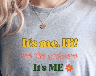 Hi I'm the Problem It's me Funny Shirt Best Friend Co-worker Shirts With Sayings Novelty Birthday Thank You Gifts Humor tee sister aunt mom