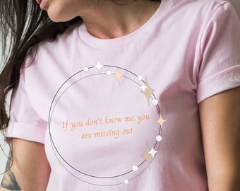If you dont know me, you are missing out, funny tee, irreverent, gift shirt, co-worker, unsex