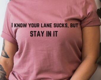 Your lane sucks shirt, Teacher tee, Mom Shirt, Women&#39;s Shirt, Humor Shirt Workout Shirt, funny tee, irreverent, gift, co-worker, unsex