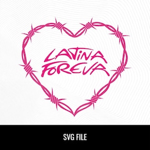 Puede incluir: Un diseño rosa en forma de corazón hecho de alambre de púas, con las palabras "LATINA FOREVA" en una fuente estilizada. La imagen está sobre un fondo blanco con un sutil patrón ondulado. El texto "SVG FILE" está en la parte inferior.
