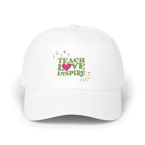 Teach Love Inspire Embroidered Hat – Teacher Hat, Teacher Gift, Teacher Embroidered Hat, Teacher Appreciation Gift