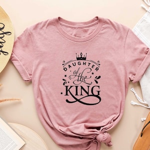Daughter of the King Shirt, Christian Shirt, Christian Gift, Bible Verse Shirt, Religious Gift, Faith Shirt, Bible Tee, Faith Tshirt