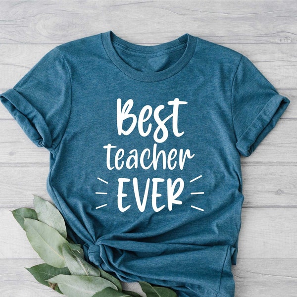 Best Teacher Ever Shirt, Best Teacher Ever Gift, Gift for Teachers, Teacher Shirt, Teacher Appreciation, Teacher Life Shirt