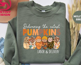 Deliver The Cutest Little Pumpkins T-Shirt, Labor And Delivery Fall Shirt, Delivery Nurse Sweatshirt, Labor and Delivery Shirt, Fall Sweater