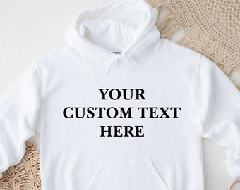 Custom Text Sweatshirt, Custom Hoodie, Custom Text Hoodie, Text