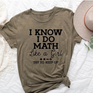 I Know I Do Math Like A Girl Try To Keep Up Math Tshirt Gift I Know I Do Math Like A Girl Try To Keep Up Math Tshirt Gift