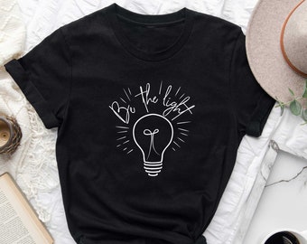 Be The Light Shirt, Christian Shirt, Inspirational Shirt, Religious Shirt, Faith Shirt, Motivational Shirt, Bible Verse Tee