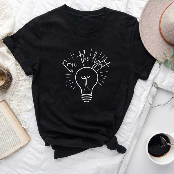 Be The Light Shirt, Christian Shirt, Inspirational Shirt, Religious Shirt, Faith Shirt, Motivational Shirt, Bible Verse Tee