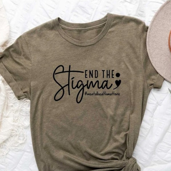 End The Stigma Shirt, Mental Health Matters Shirt, Therapy Shirt, Mental Health Shirt, Support Shirt, Motivational Shirt, Fight Stigma Tee