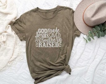 God Made Jesus Saved Southern Raised Shirt, Christian Shirt, Faith Shirt, Southern Shirt, Southern Made, Country Shirt, Gift for Cowgirl