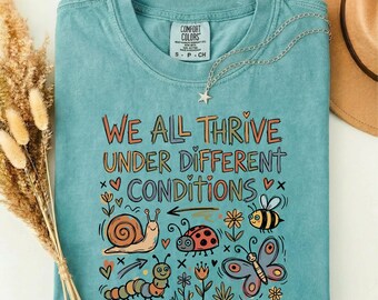 We All Thrive Under Different Conditions Shirt, Mental Health Awareness Tee, Positive Quote T-Shirt, Nature Graphic Tee, Kindness Gift