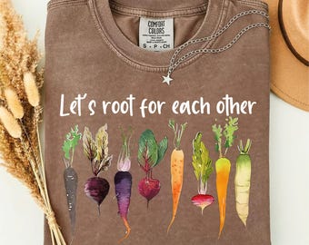 Let’s Root For Each Other Shirt, Vegetable Kindness Graphic Tee, Garden Comfort Colors T-Shirt Gift for Teachers and Friends
