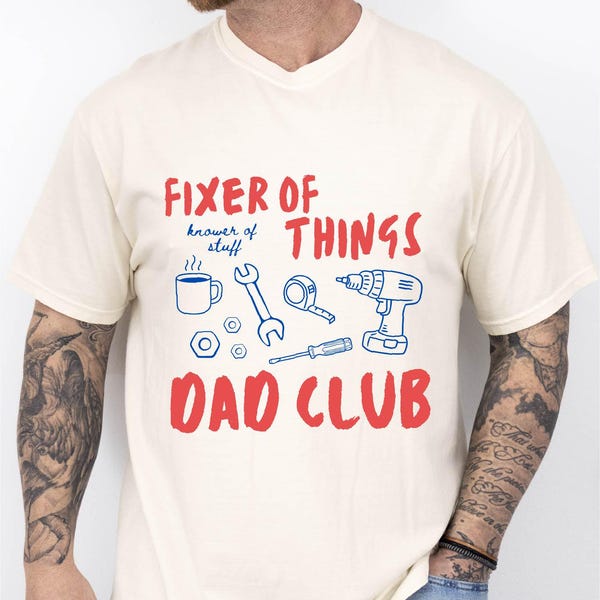 Fixer of Things Dad Club Shirt, Father’s Day Gift, Cool Dad Club Shirt, Handyman Dad T-Shirt, Comfort Colors T-Shirt