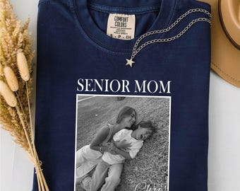 Custom Photo Senior Mom Shirt, Personalized Tee, Custom Photo Shirt, Class Of 2026 Shirt, Custom Text Tee, Comfort Colors T-Shirt
