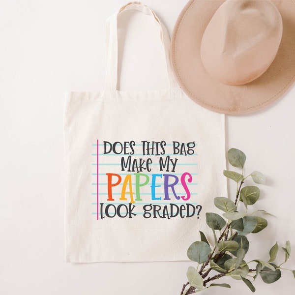 Does This Bag Make My Papers Look Graded Tote Bag, Funny  Bag, Teacher Bag, School Bag, Canvas Tote Bag, Teacher Life, Back to School