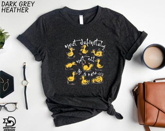 Ducks Not in A Row  T-Shirt, Definitely Not In A Row Shirt, Funny Ducks Sweatshirt, Sarcastic Saying Sweater, Funny Mental Health Tee