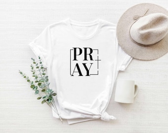 Pray Shirt, Christian Gifts, Religious Shirt, Christian Shirt, Bible Verse Shirt, Inspirational Shirt, Christian Shirt, Believer Shirt