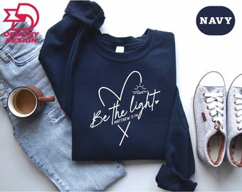 Be The Light Sweatshirt Gift For Christians, Mathew 5:14 Sweatshirt, Bible Verse Sweater, Religious Hoodie, Faith Outfit, Church Sweatshirt