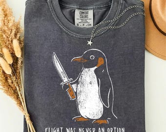 Funny Penguin Shirt, Flight Was Never an Option Tee, Penguin with Knife T-Shirt, Dark Humor Graphic Tee, Meme Shirt, Funny Animal Gift