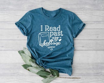 I Read Past My Bedtime Shirt, Reading Shirt, Book Lover Shirt, Librarian Shirts, Reading Shirt, Book Shirt, Book Lover Tee, Book Shirt