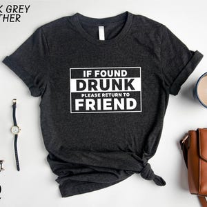 If Found Drunk Please Return To Friend Shirt, Drinking T-Shirt, Funny Sweatshirt, Drunk Friend Sweater, Funny Drinking Party Tee
