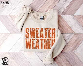 Sweater Weather Sweatshirt, Cozy Season Sweater, Fall Vibes Shirt, Autumn T-Shirt, Women's Fall Tee, Fall Season Sweatshirt